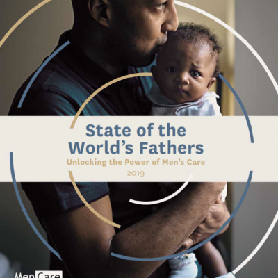 State Of The World's Fathers 2019: Unlocking The Power Of Men's Care ...